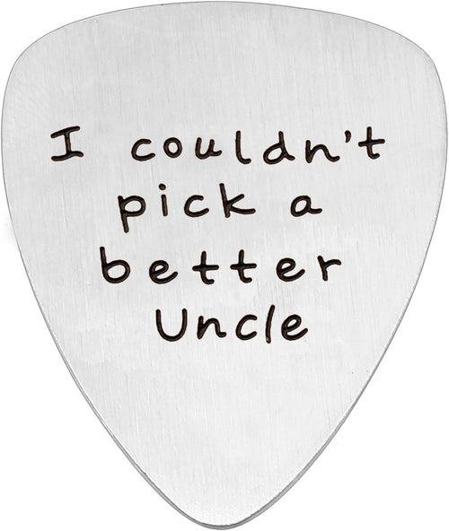 Stainless Steel Guitar Pick 'I Couldn't Pick A Better Uncle' Gift â Steel